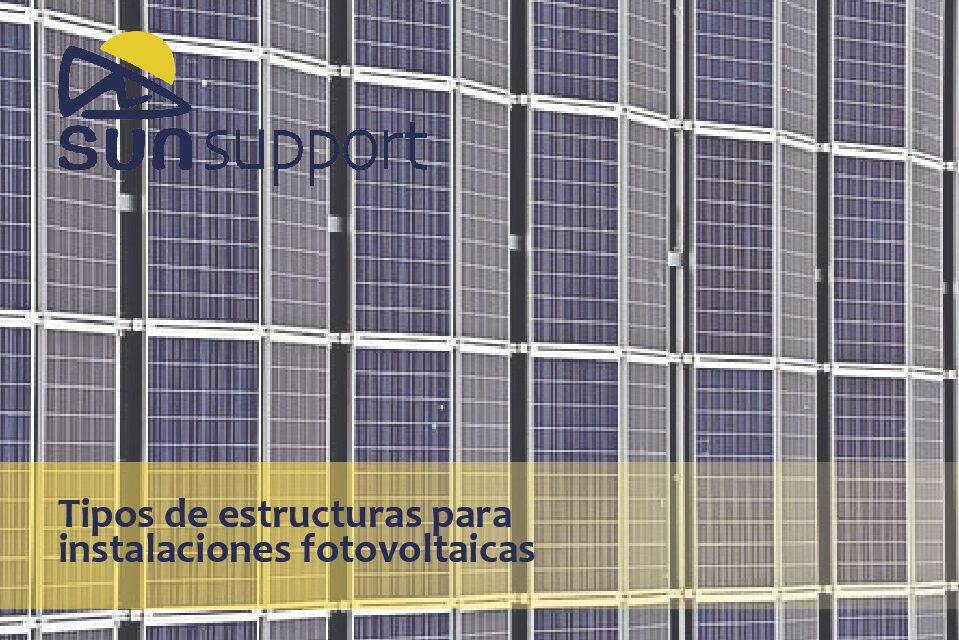 Tipos De Estructuras Para Instalaciones Fotovoltaicas Sunsupport